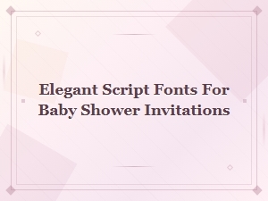 Elegant Script Fonts for Baby Shower Invitations