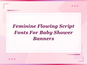 Elegant Feminine Script Fonts for Baby Shower Banners