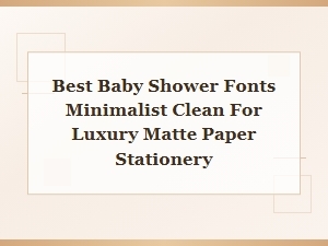 Best Minimalist Fonts for Luxury Baby Shower Stationery