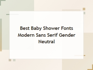 Best Modern Sans Serif Fonts for Gender-Neutral Baby Showers