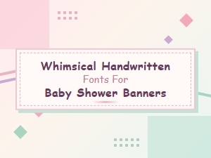 Whimsical Handwritten Fonts for Baby Shower Banners