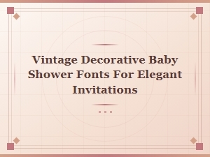 Elegant Vintage Fonts for Baby Shower Invitations