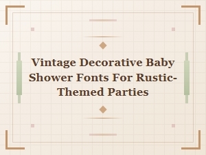 Rustic Vintage Fonts for Baby Shower Decor